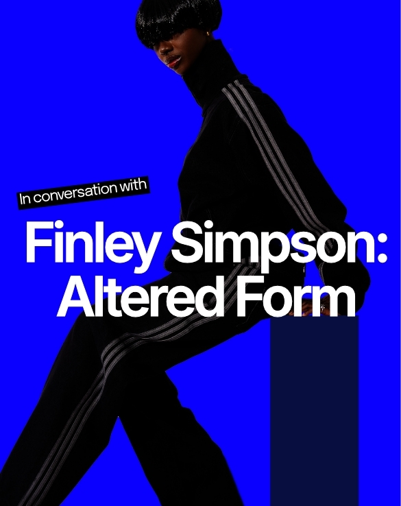Altered Form: Finley Simpson on Creative Freedom, Fashion and Challenging Convention