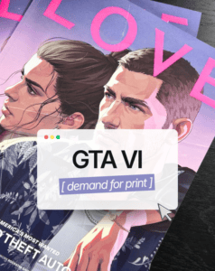 The GTA VI Effect: How Gaming Is Driving Demand for Print